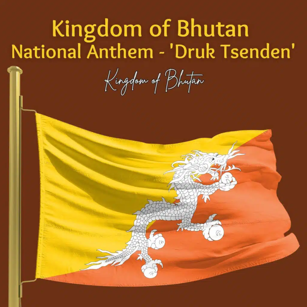 Kingdom of Bhutan National Anthem - 'Druk Tsenden'