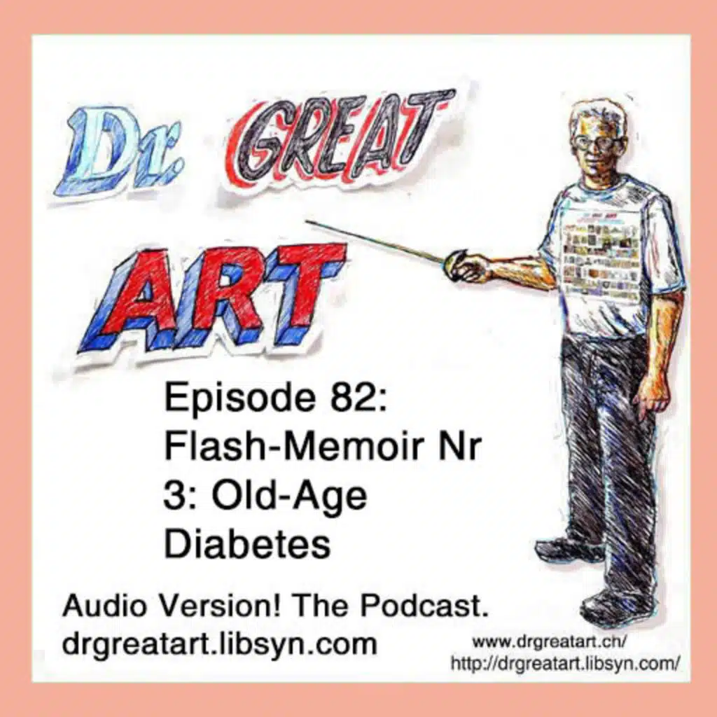 Episode 82: Flash-Memoir Vignette Nr 3, Old-Age Diabetes