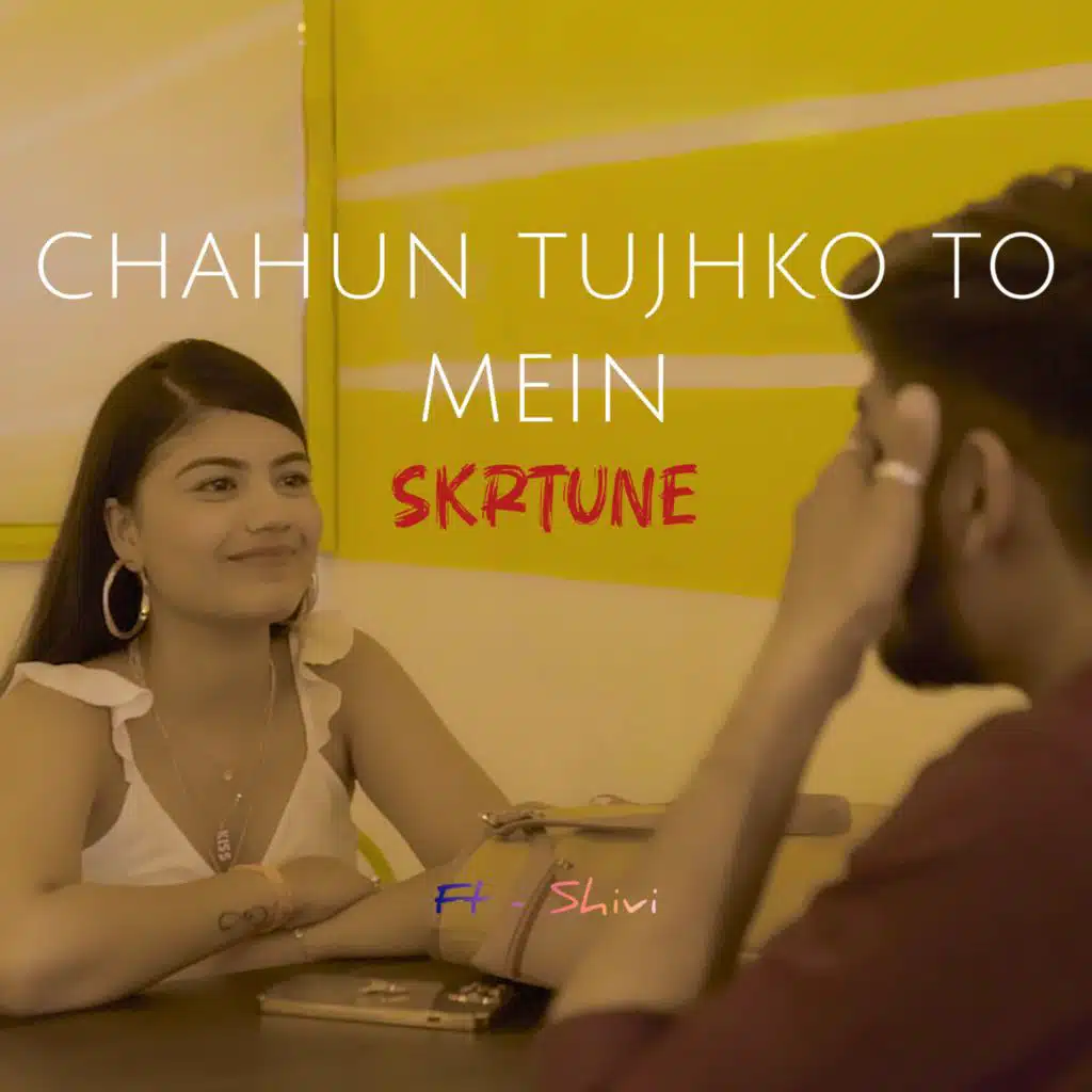 Chahun Tujhko To Mein (feat. SHIVI)