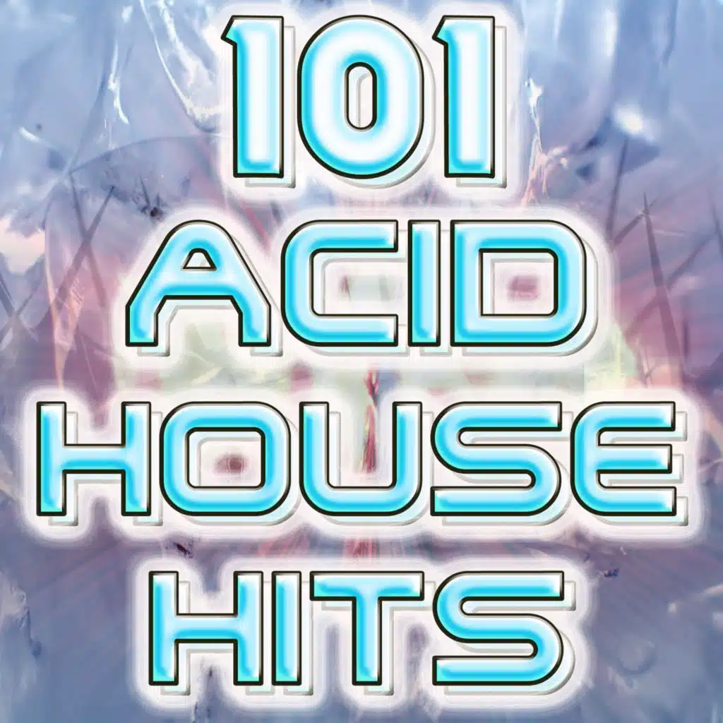 101 Acid House Hits (Best of Electronic Dance Music, Goa, Techno, Psytrance, Electro Rave Anthems, Hard Dance, Trance, Dubstep)