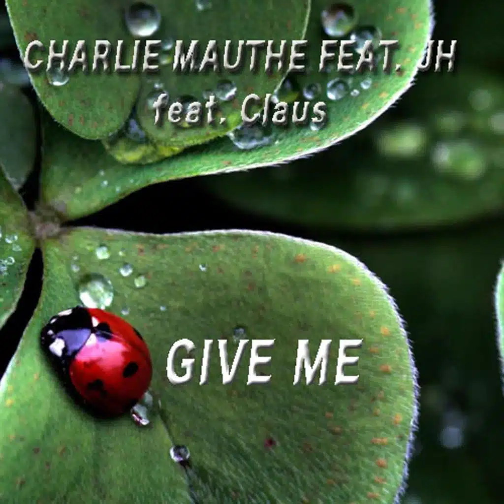 Give Me (feat. JH) [feat. Claus]
