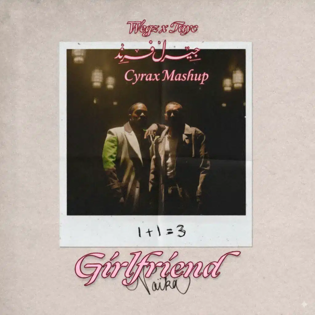 Naika 1+1 X Wegz & Tayc Girlfriend (Cyrax Mashup)