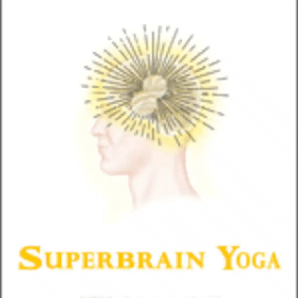 Super Brain Yoga by Dr. Robbins Dec 9th 2007