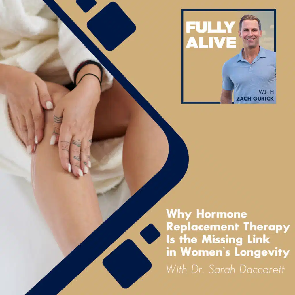 Why Hormone Replacement Therapy Is the Missing Link in Women’s Longevity with Dr. Sarah Daccarett