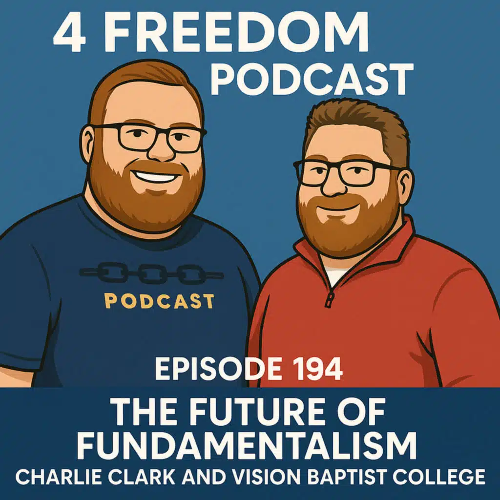 194. The Future of Fundamentalism - Charlie Clark and Vision Baptist College