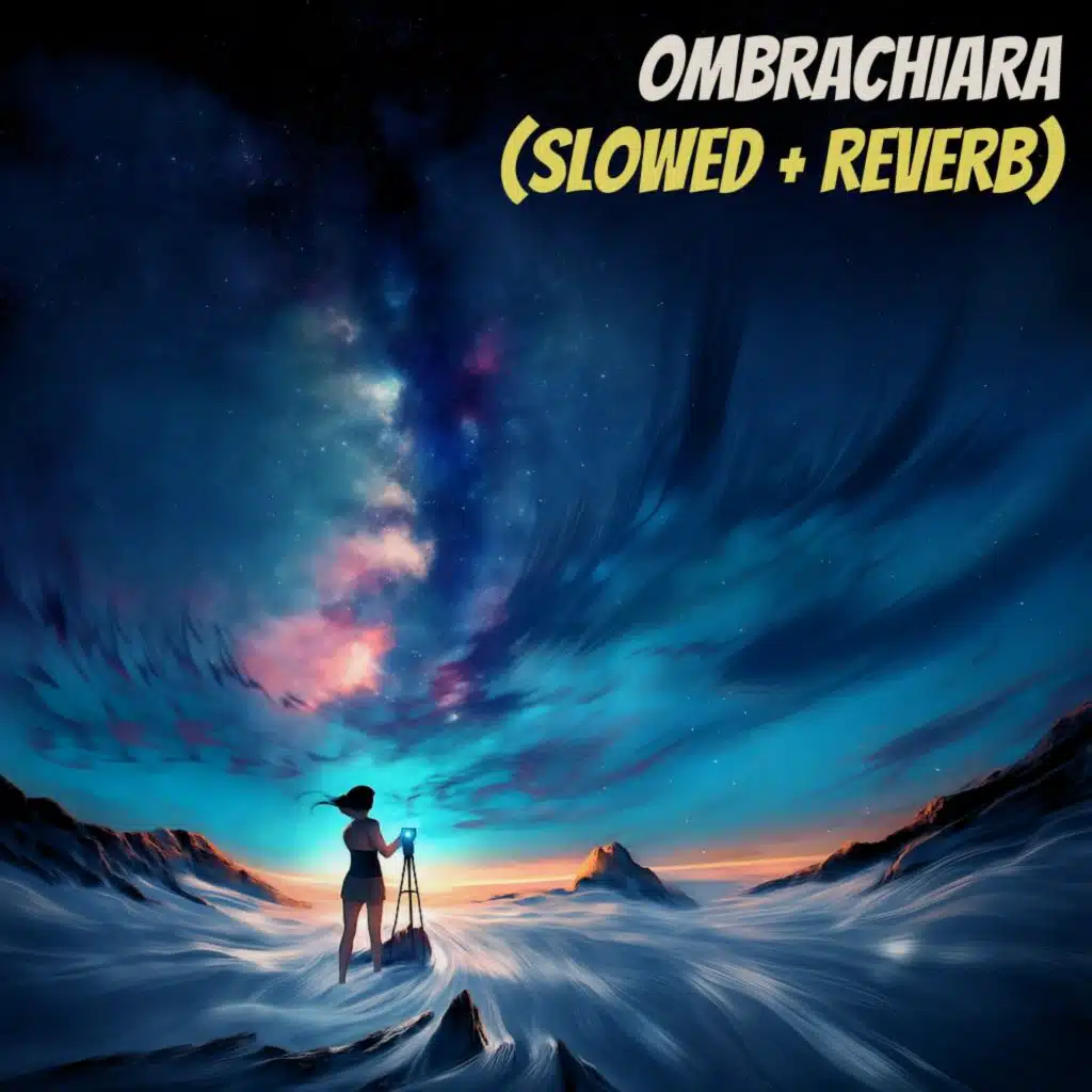 Ombrachiara (Slowed + reverb)