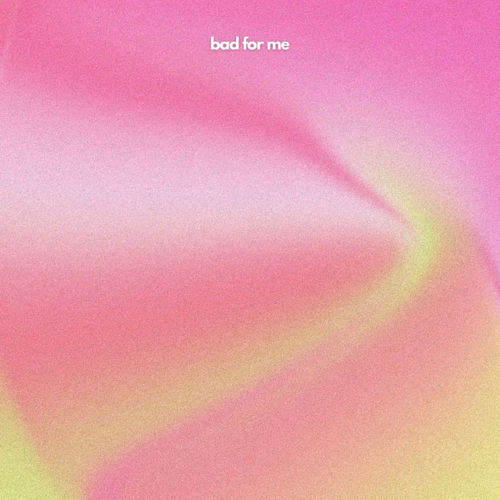 Bad For Me