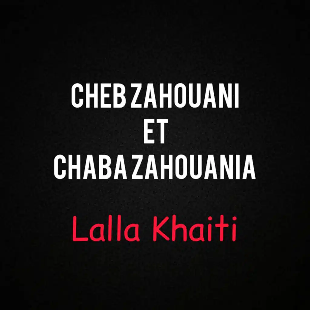 Lalla Khaiti (feat. Chaba Zhouania)
