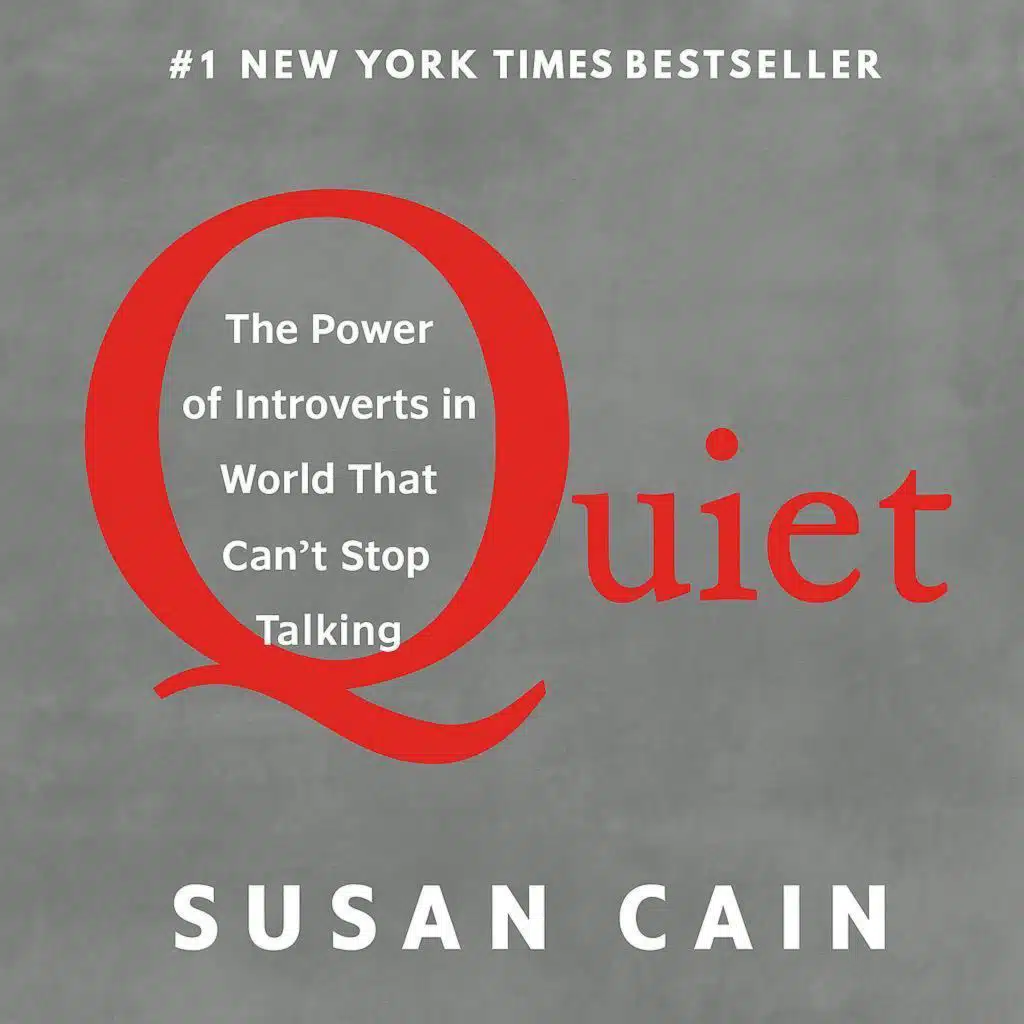 Quiet by Susan Cain: Book Summary & The Power of Introverts