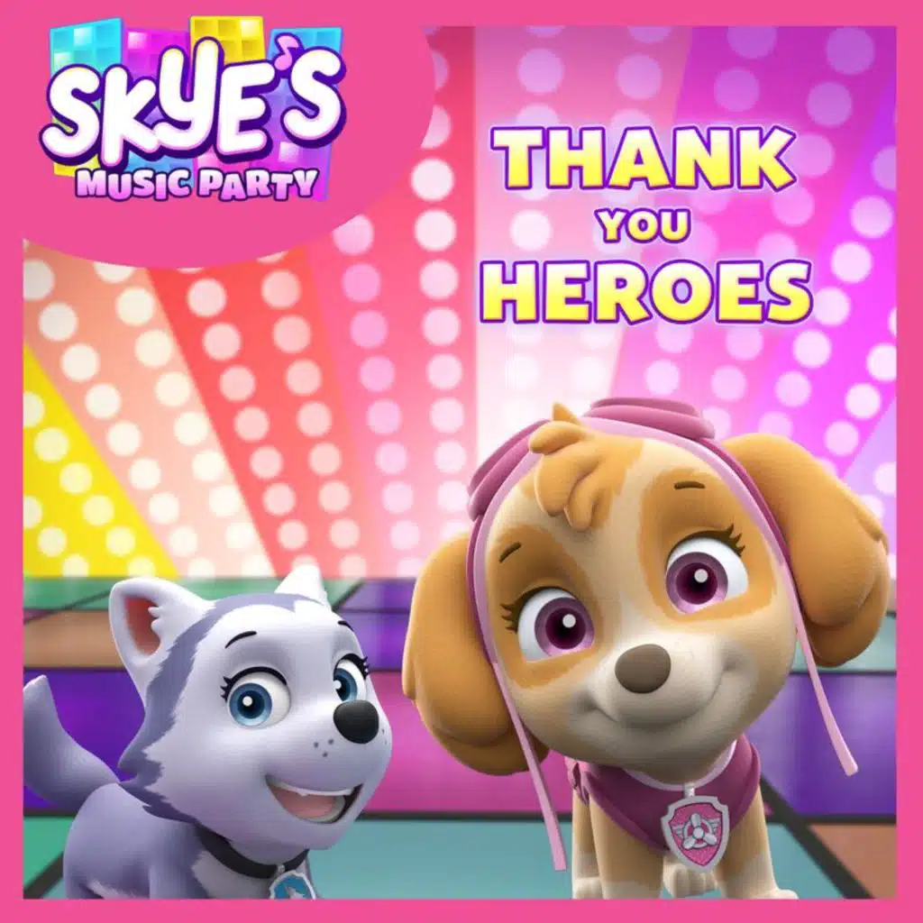 Thank You Heroes (Skye's Music Party)