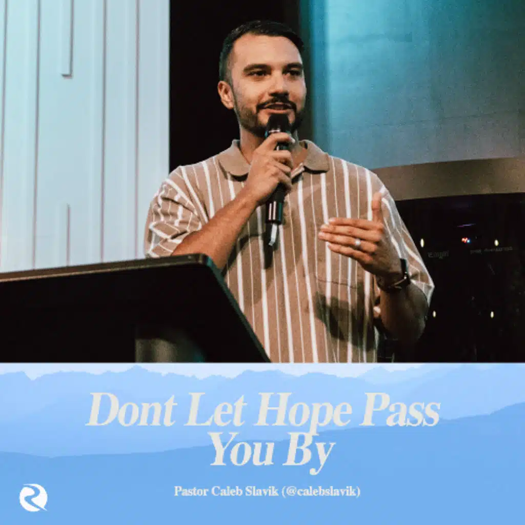 Don't Let Hope Pass You By | Pastor Caleb Slavik