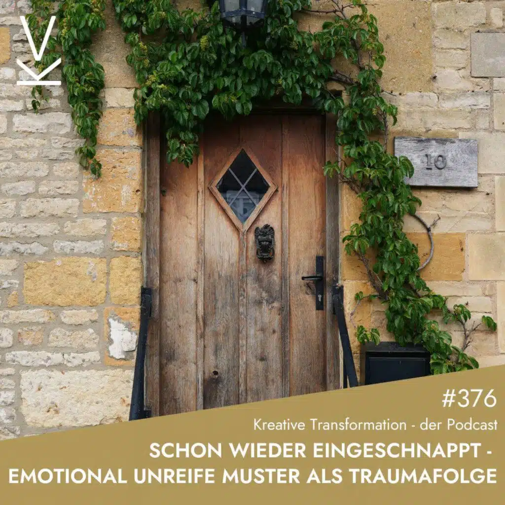#376 Schon wieder eingeschnappt – Emotional unreife Muster als Traumafolge