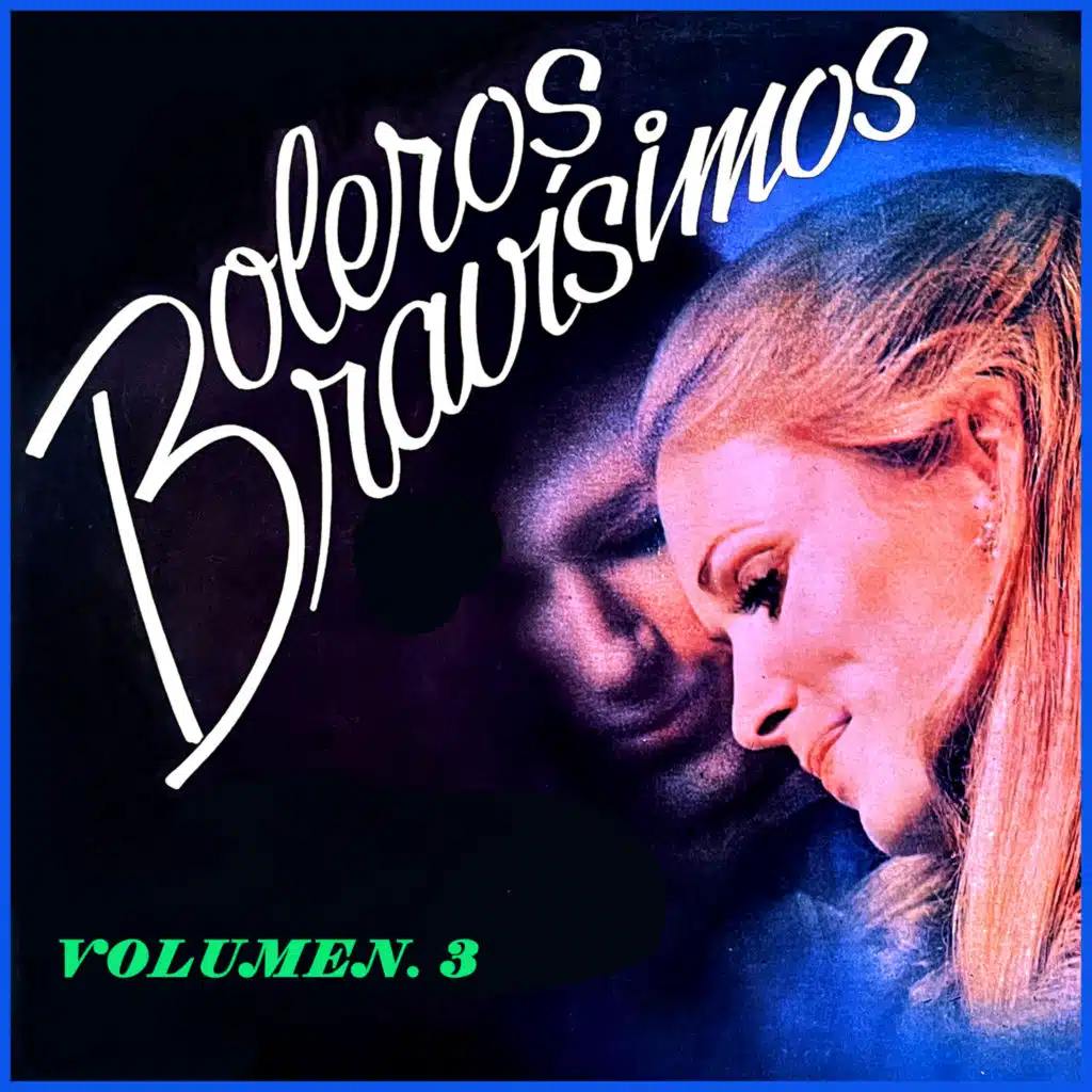 Boleros Bravísimos, Vol. 3