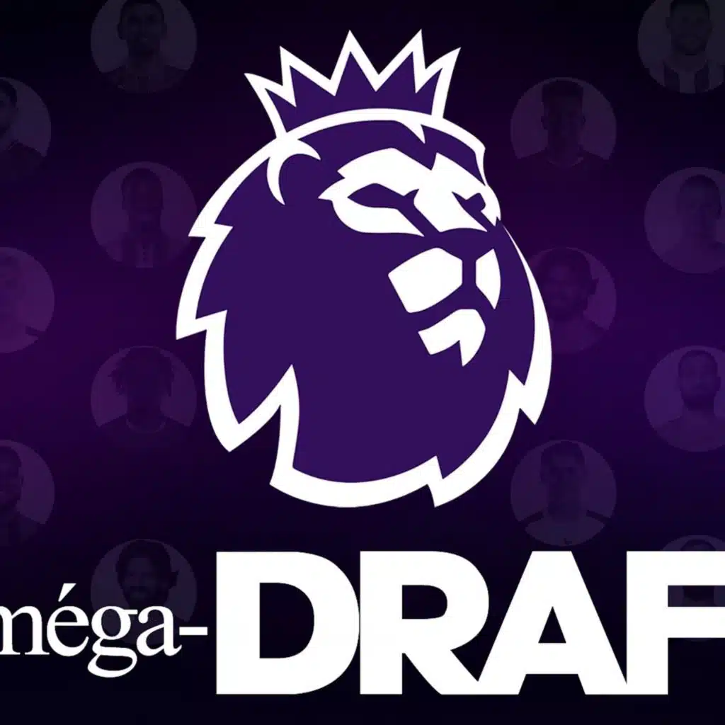 🏆 La méga-draft de Premier League...