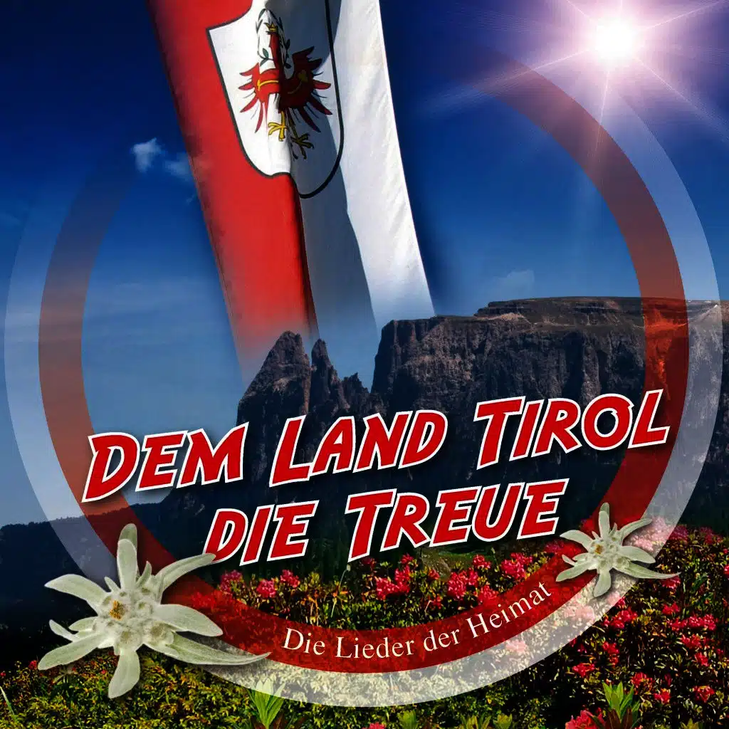Dem Land Tirol die Treue