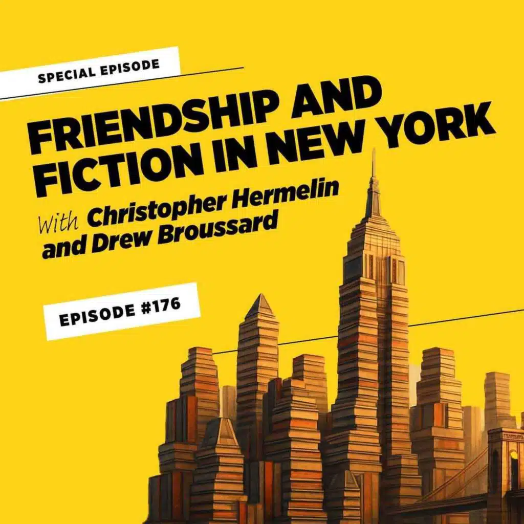 Friendship and Fiction in New York • Episode #176