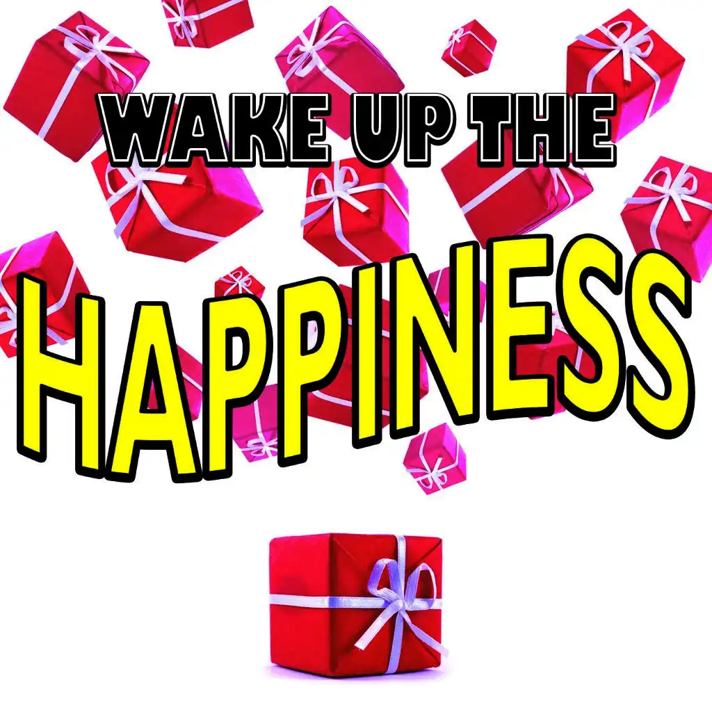 Wake up the Happiness