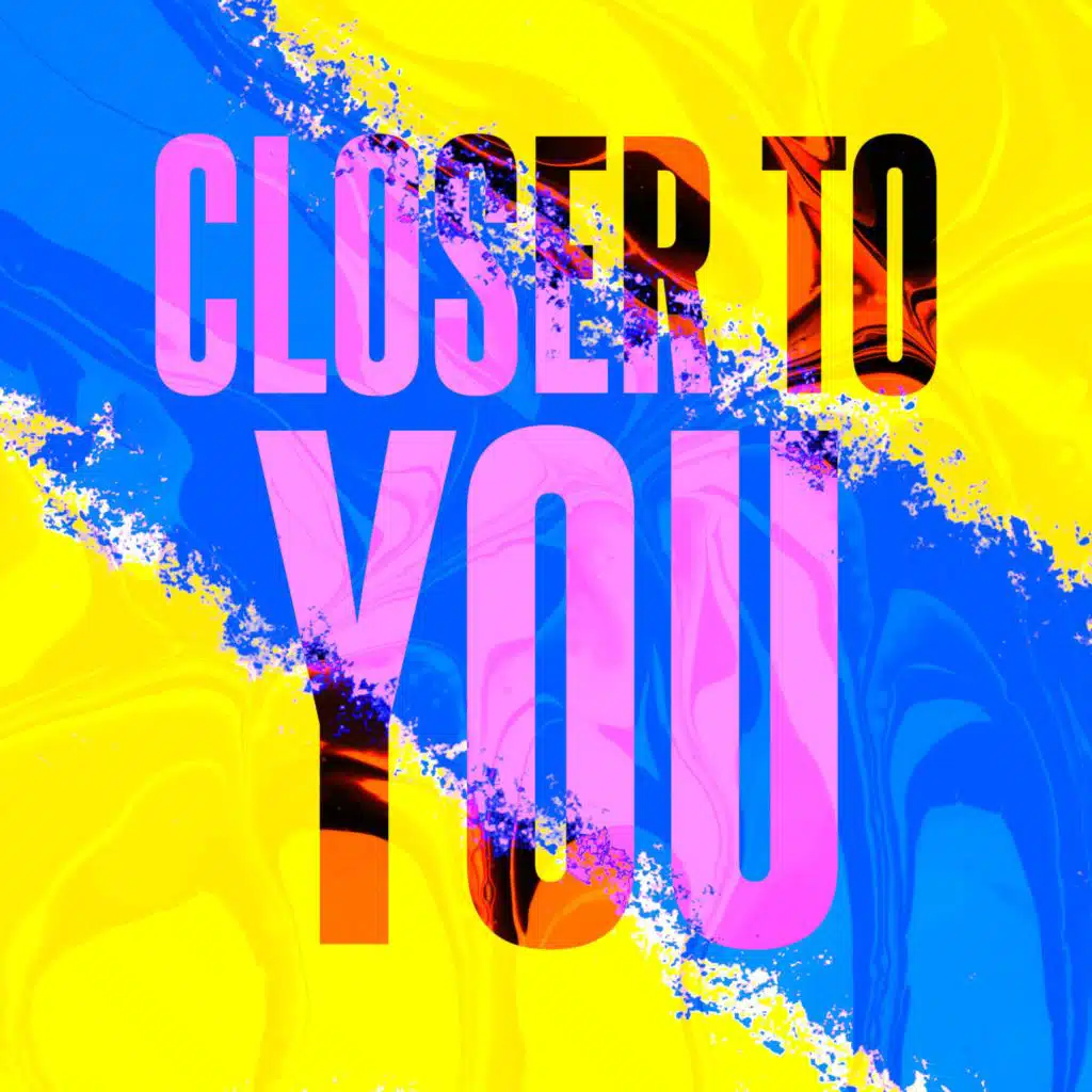 Closer To You