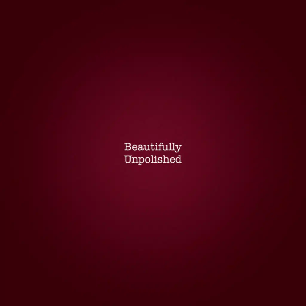 Beautifully Unpolished