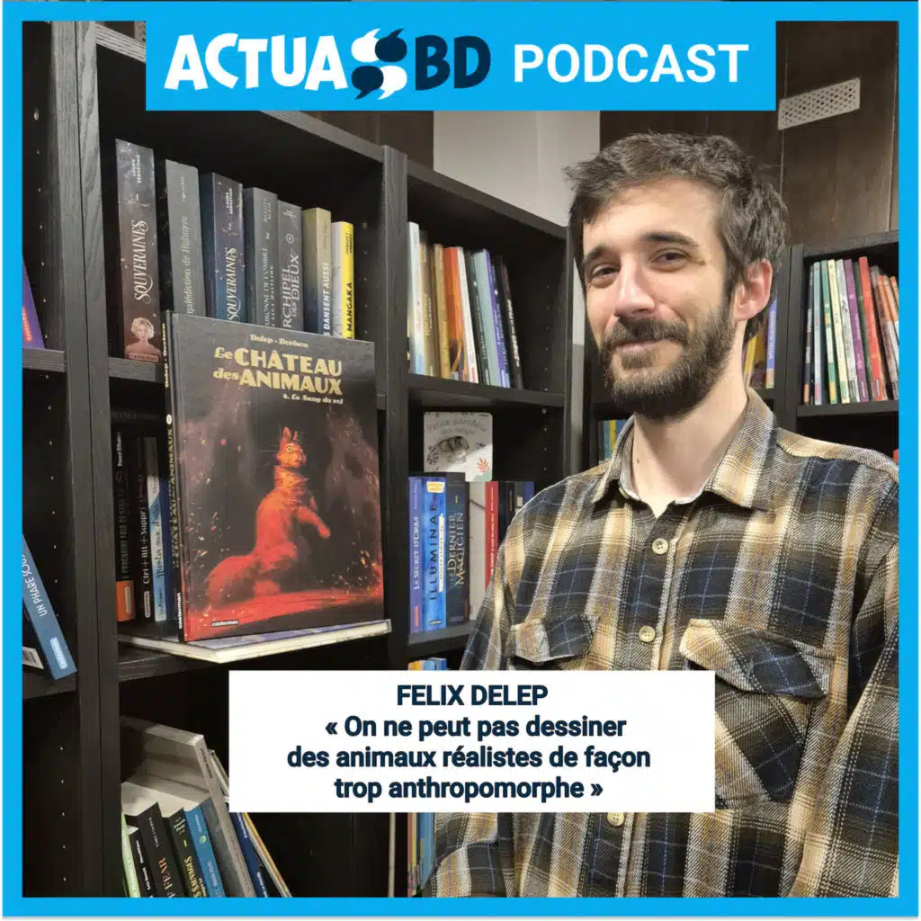 INTERVIEW - Félix Delep ("Le Château des animaux") : « On ne peut pas dessiner des animaux réalistes de façon trop anthropomorphe »