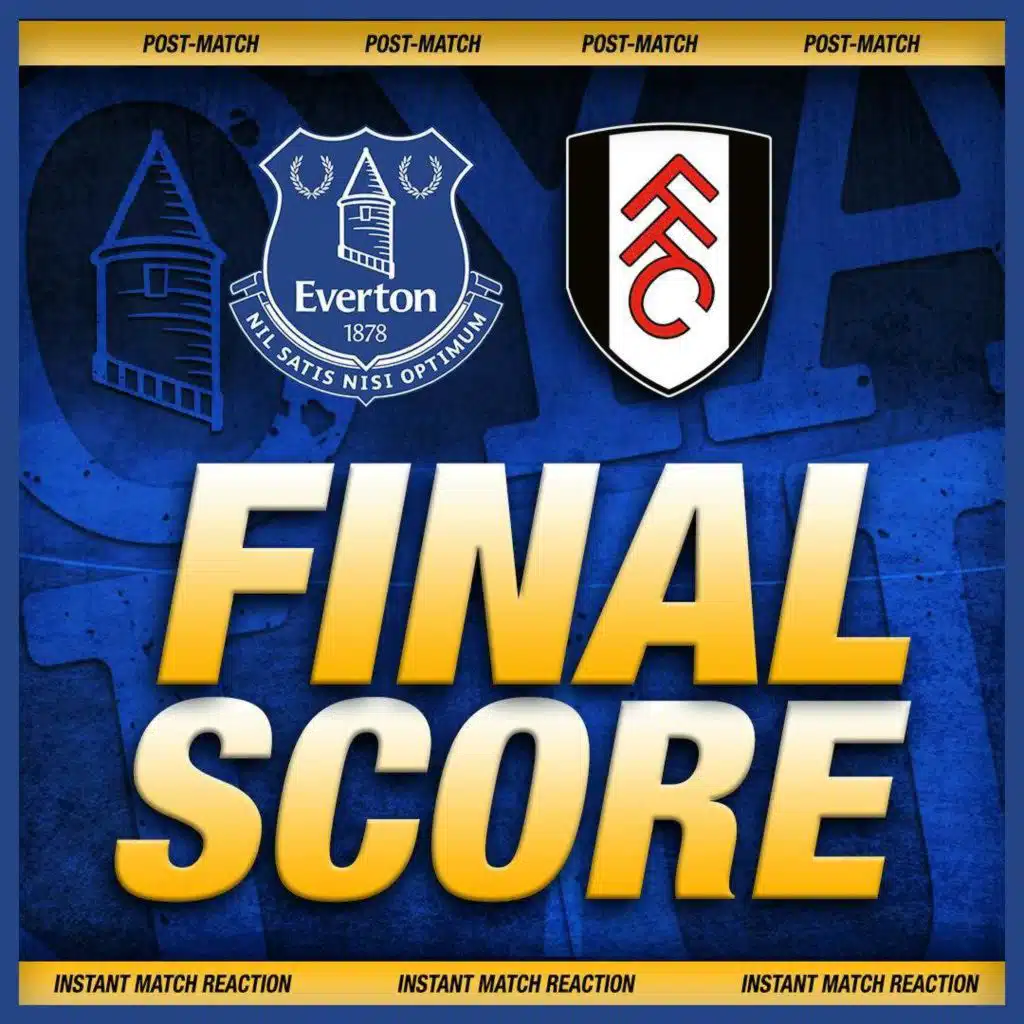 Everton 2-0 Fulham | Post-Match Reaction