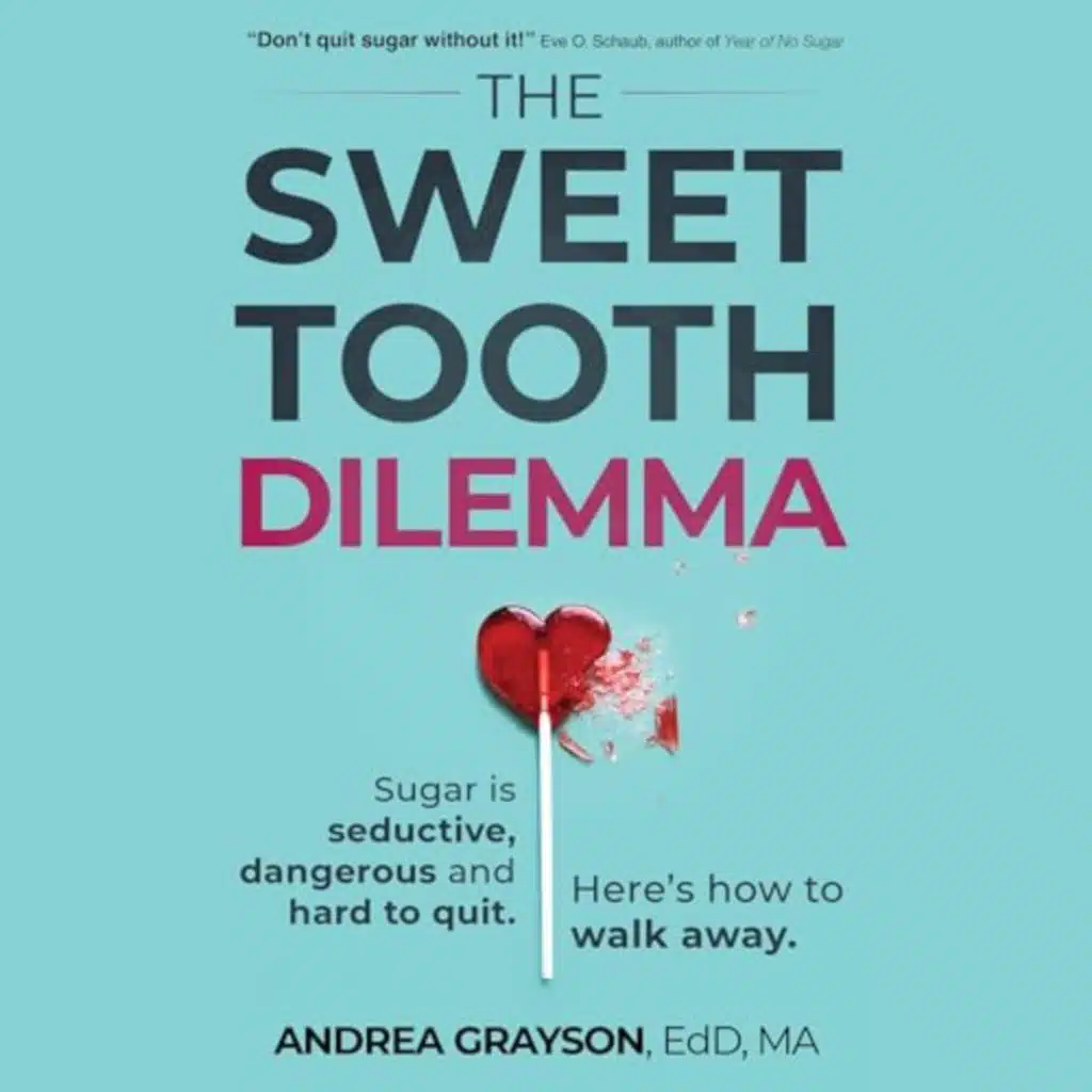 The Sweet Tooth Dilemma by Dr. Andrea L. Grayson