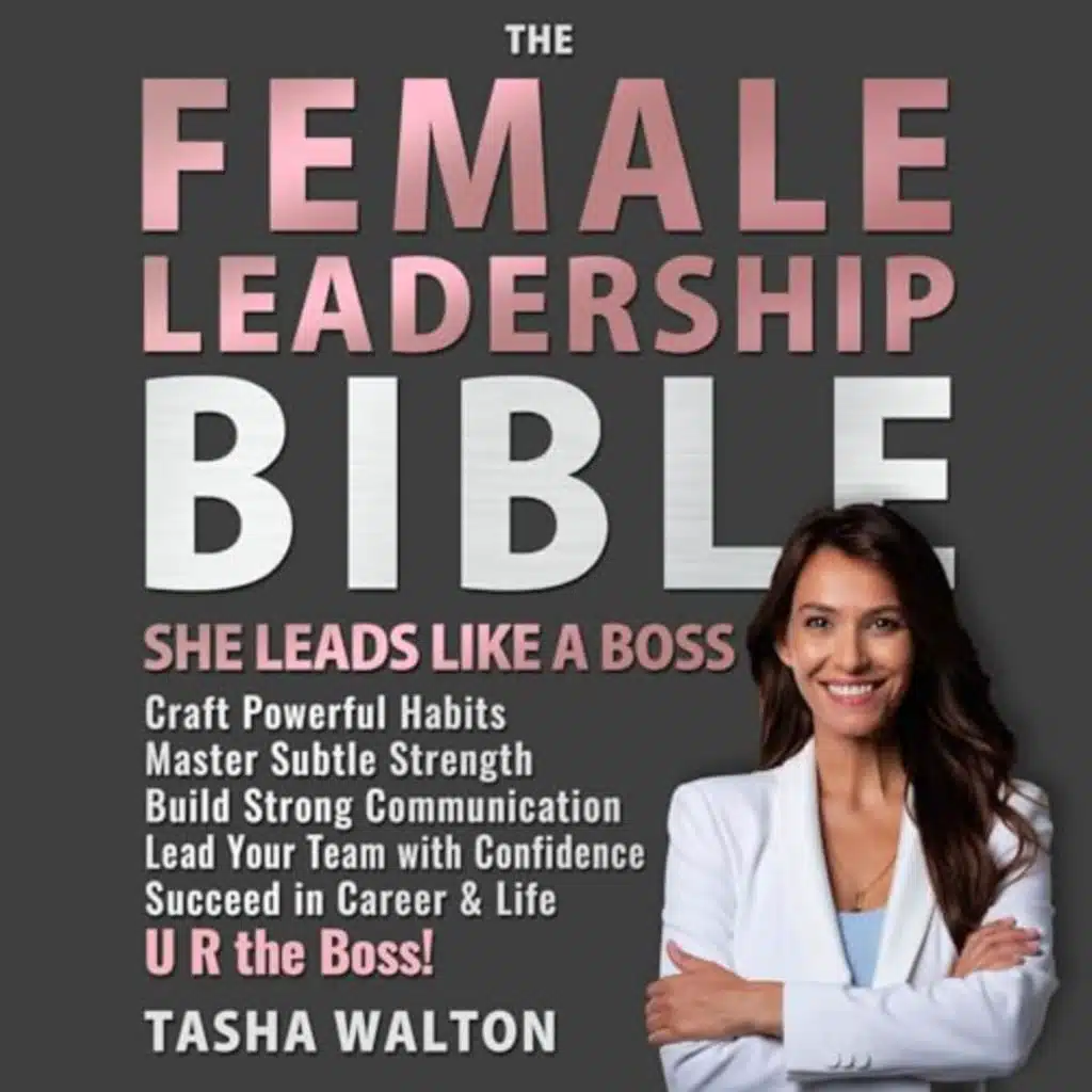 The Female Leadership Bible. She Leads Like a Boss by Tasha Walton