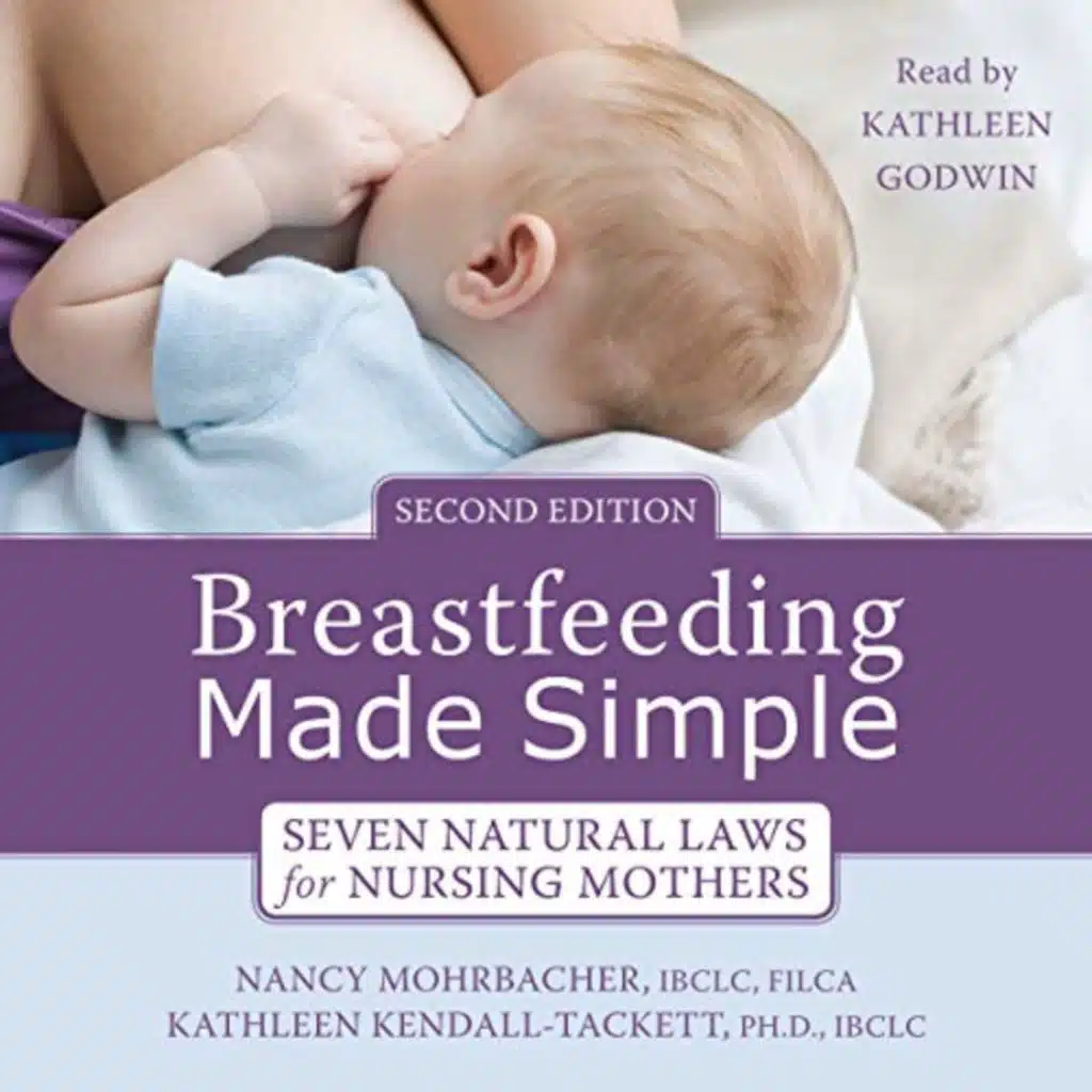 Breastfeeding Made Simple by Nancy Mohrbacher IBCLC FILCA, Kathleen Kendall-Tackett PhD IBCLC, Jack Newman MD