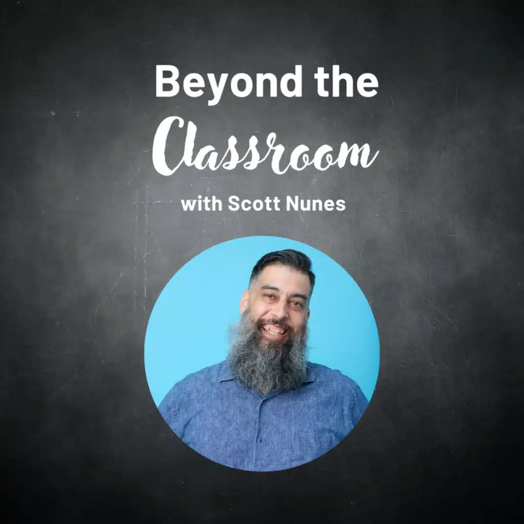 Supporting Student Learning Beyond the Classroom -- with SCOTT NUNES
