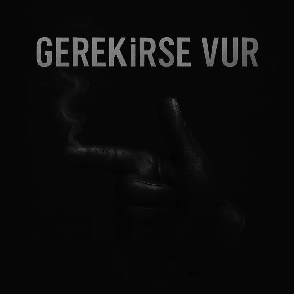 GEREKİRSE VUR