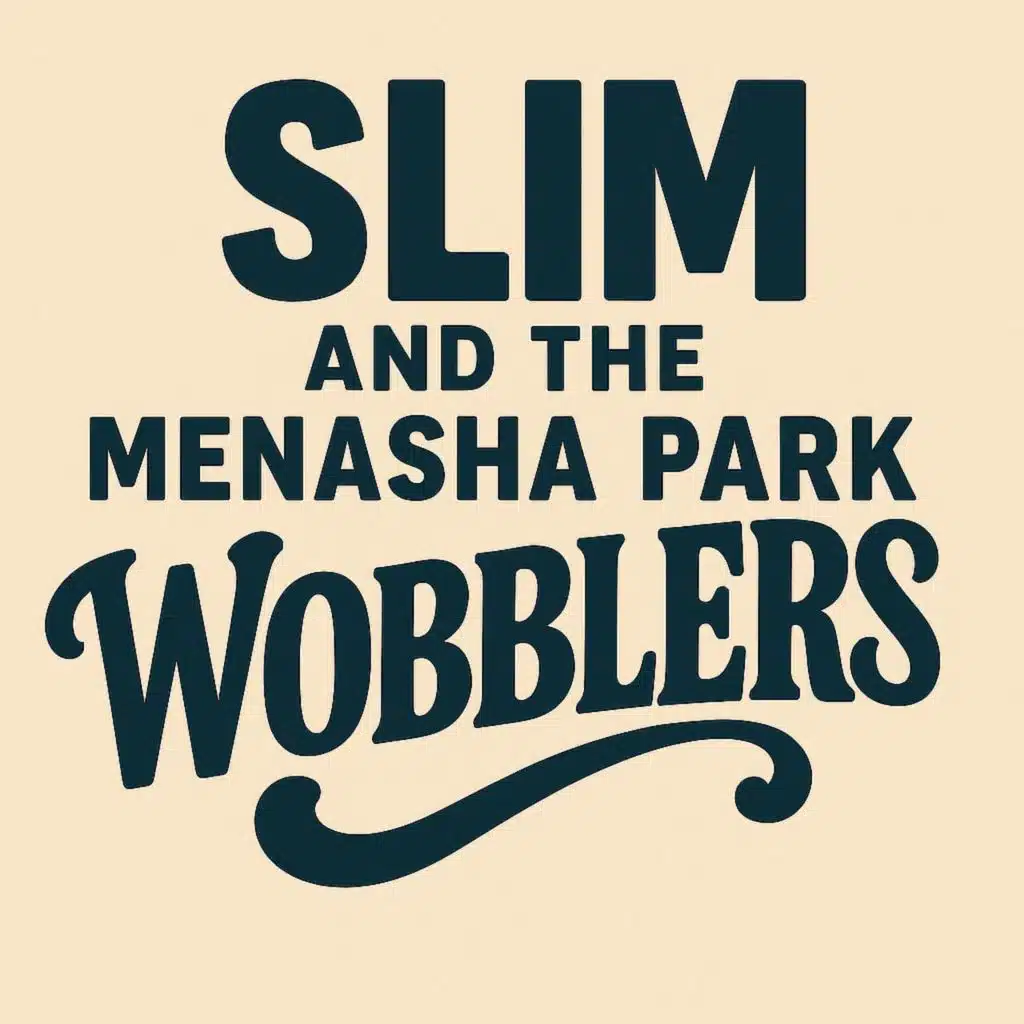 Slim & The Menasha Wobblers