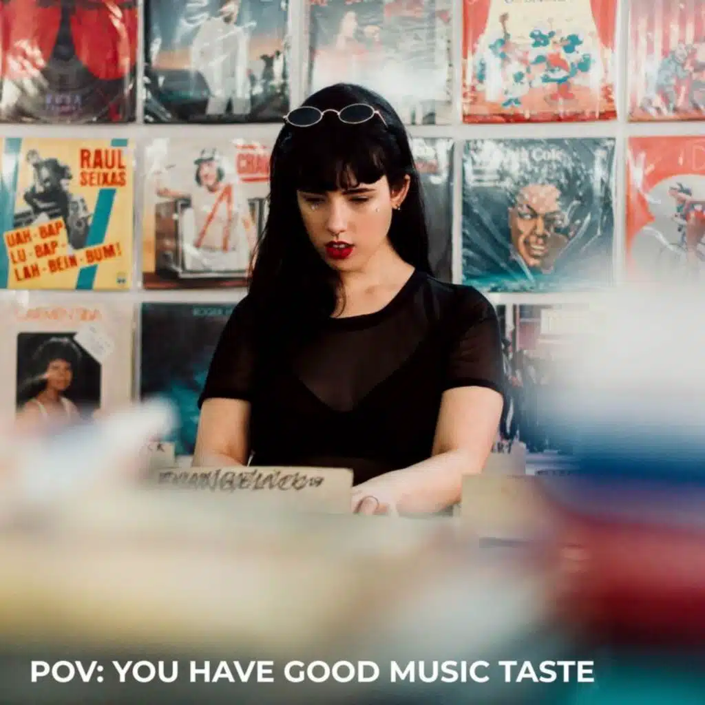 pov: you have good music taste