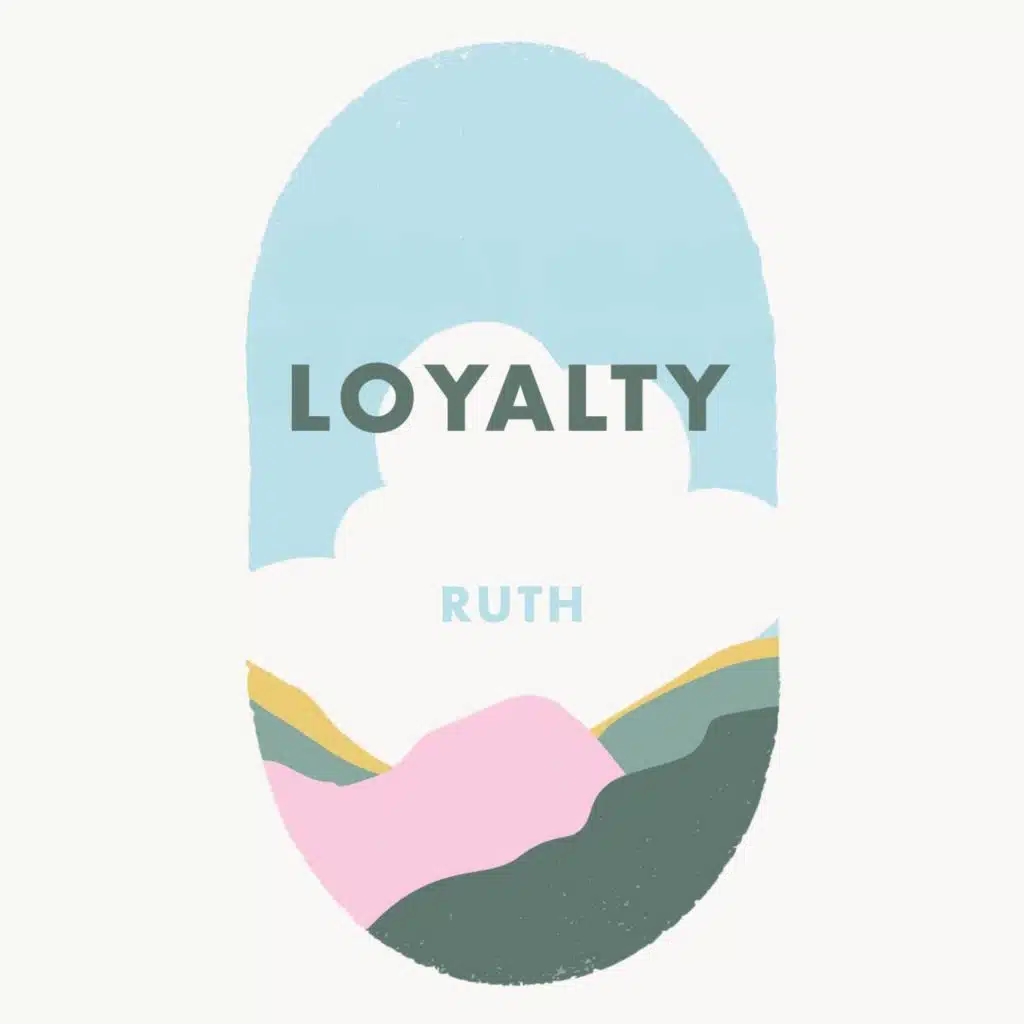 Week 10: Loyalty - Ruth