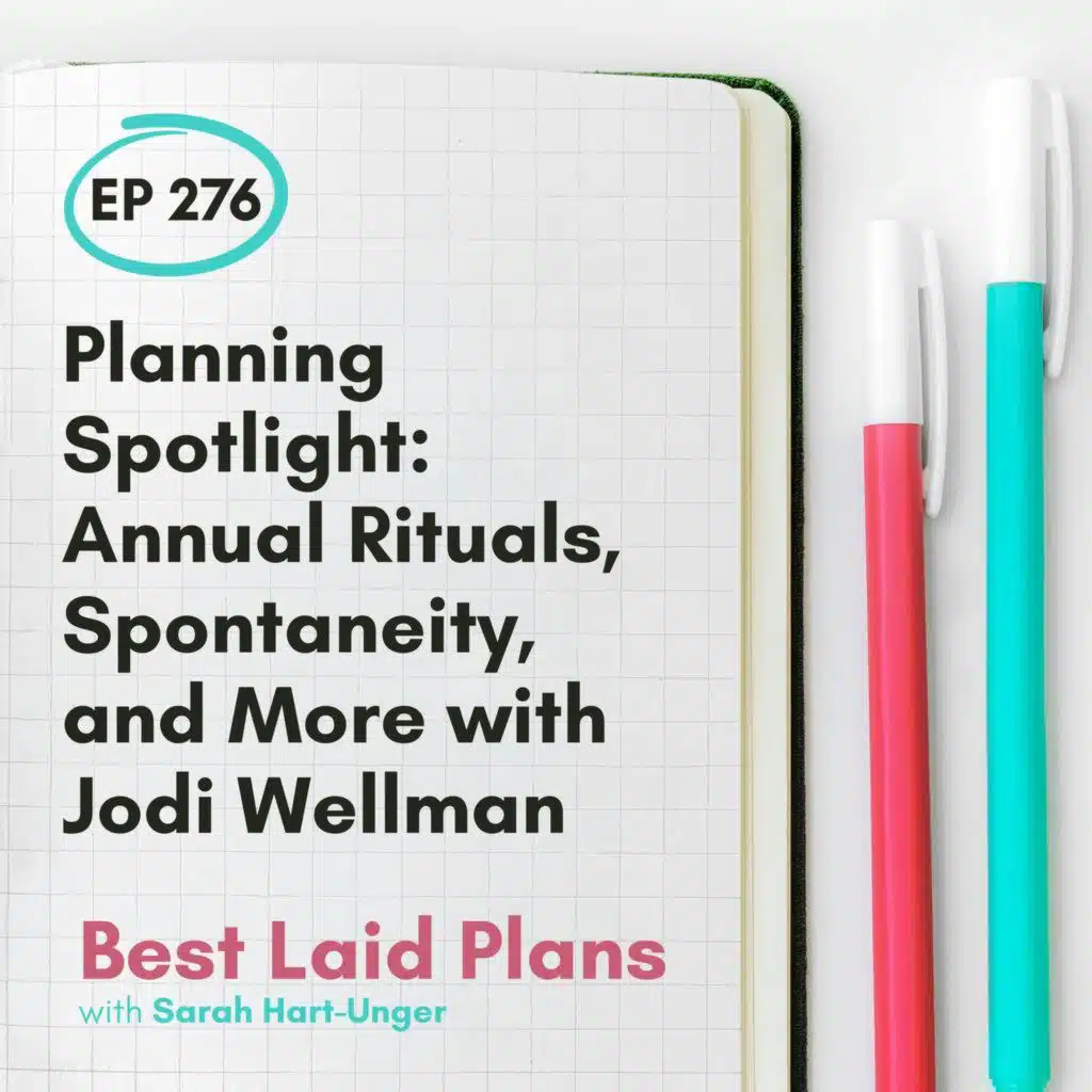 Planning Spotlight: Annual Rituals, Spontaneity, and More with Jodi Wellman EP 276