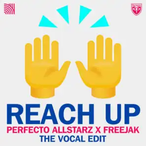 Perfecto Allstarz X Freejak - Reach up (The Vocal Edit)