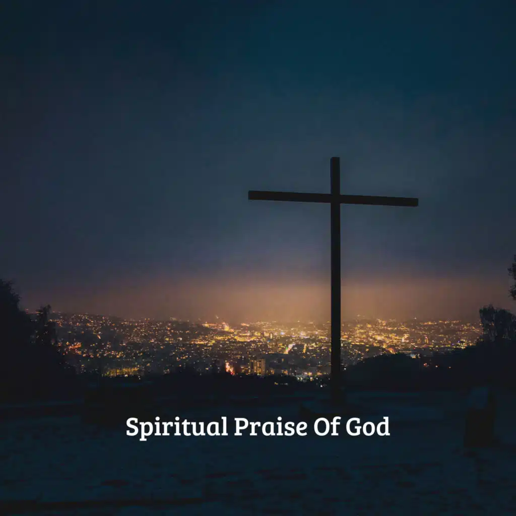 Spiritual Praise Of God