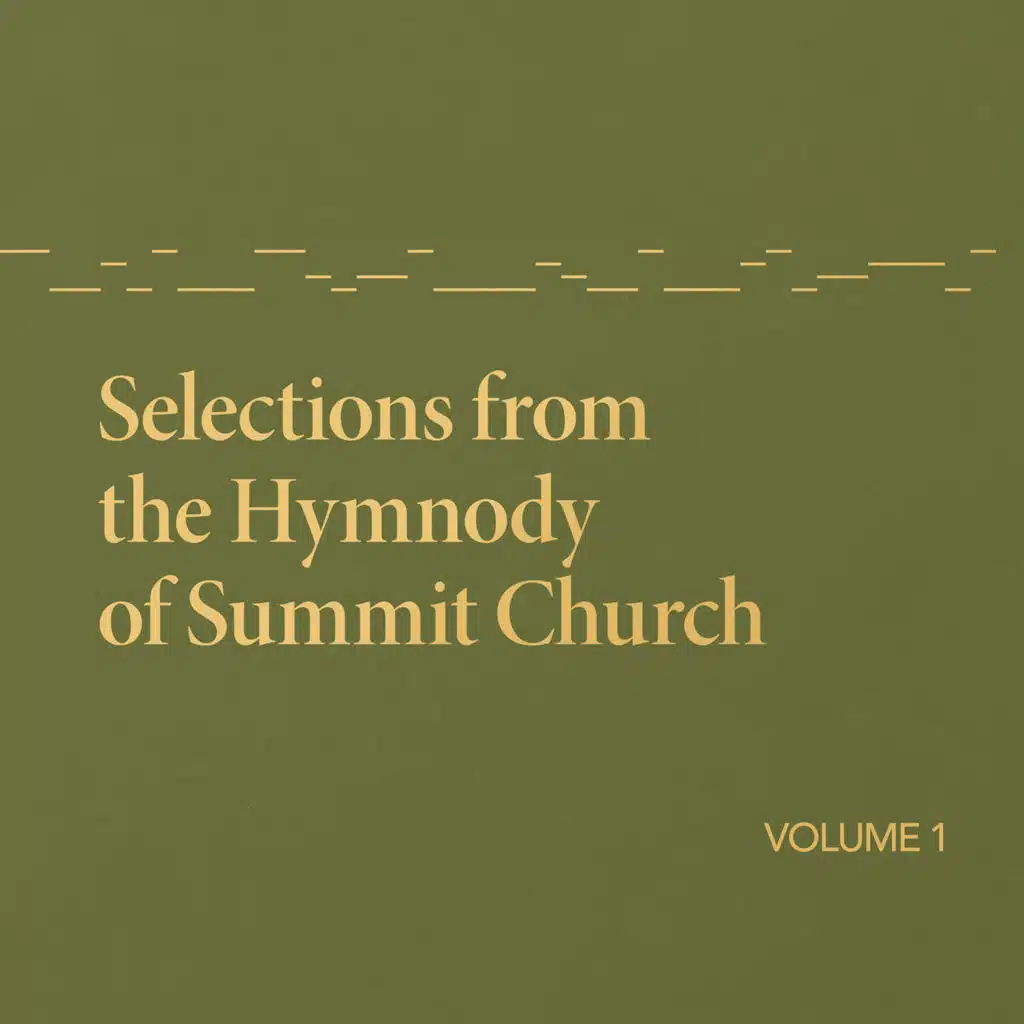 Selections from the Hymnody of Summit Church, Vol. 1