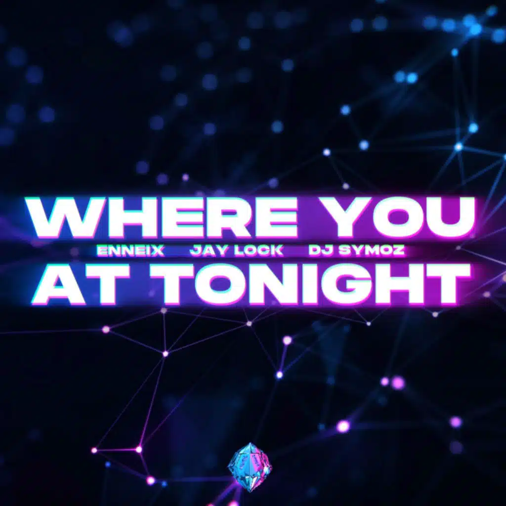 Where You At Tonight (feat. Jay Lock & DJ Symoz)