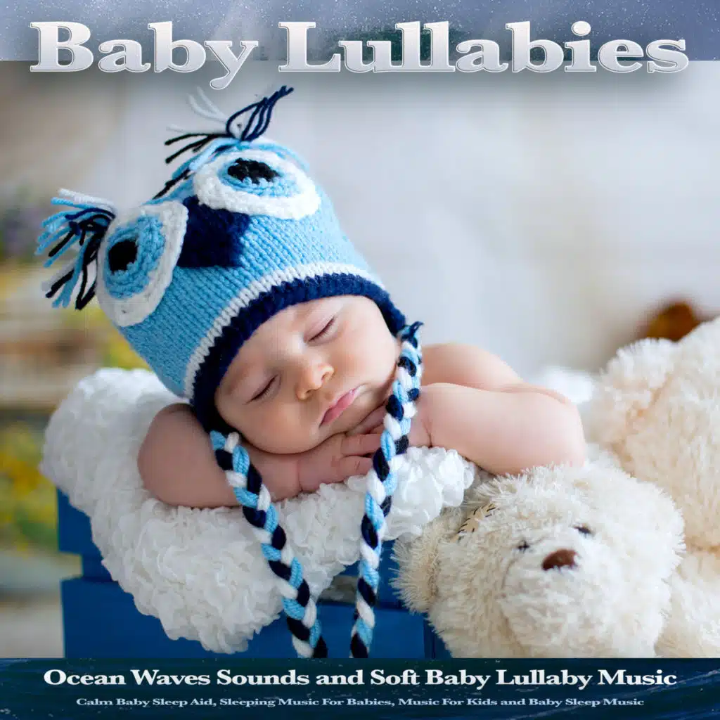 Baby Lullabies: Ocean Waves Sounds and Soft Baby Lullaby Music, Calm Baby Sleep Aid, Sleeping Music For Babies, Music For Kids and Baby Sleep Music