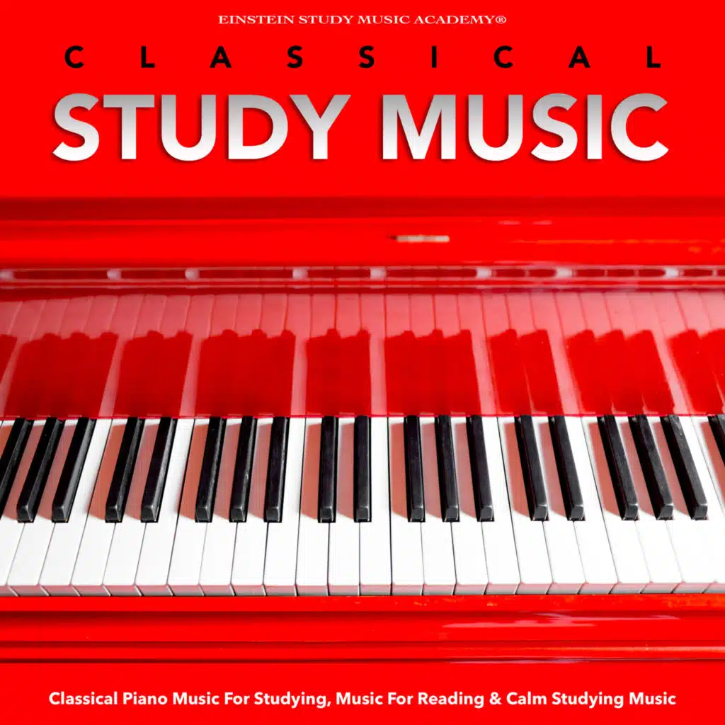 Classical Study Music: Classical Piano Music For Studying, Music For Reading & Calm Studying Music