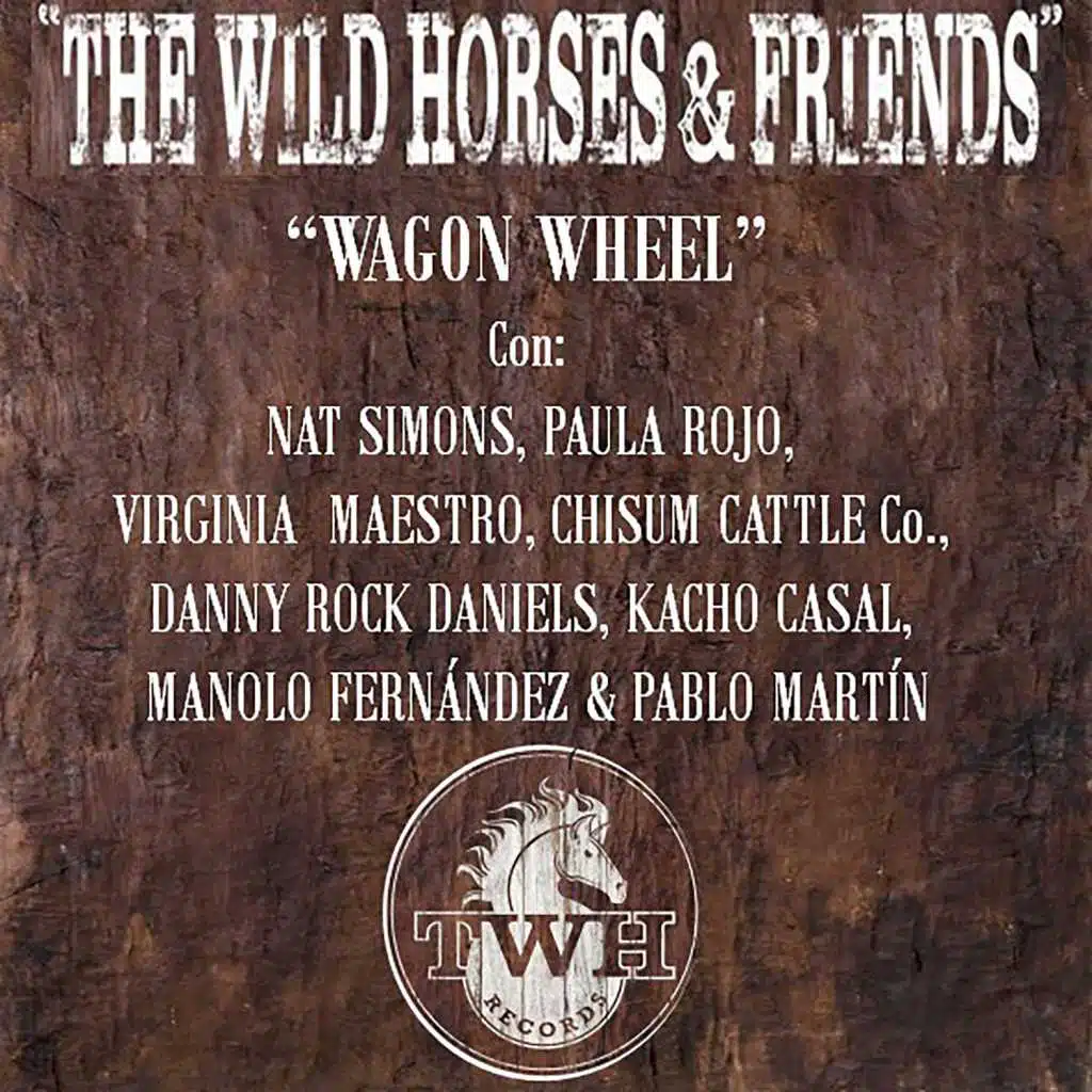 Wagon Wheel (feat. Nat Simons, Paula Rojo, Kacho Casal, Dany Rock Daniels, Virginia Maestro, Manolo Fernández & Chisum Cattle Co)