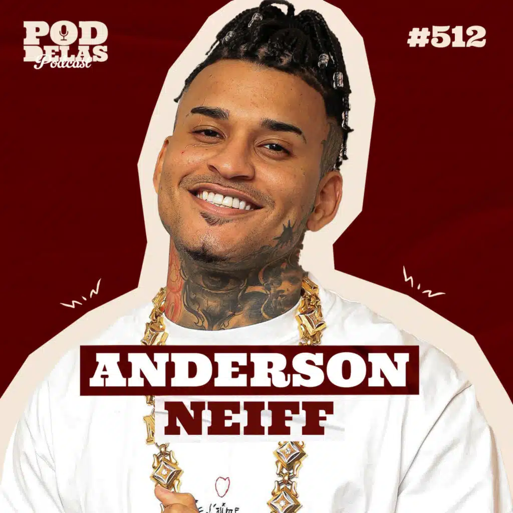 ANDERSON NEIFF - PODDELAS PODCAST #512