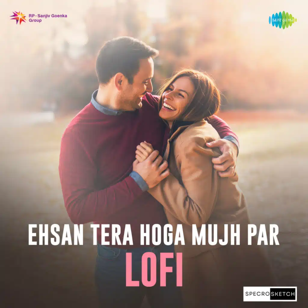Ehsan Tera Hoga Mujh Par (Lofi) [feat. SPECRO X SKETCH]