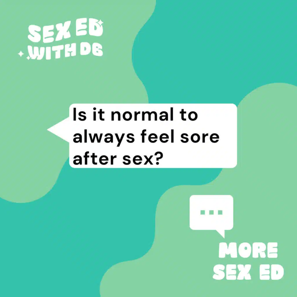 Is it normal to always feel sore after sex?