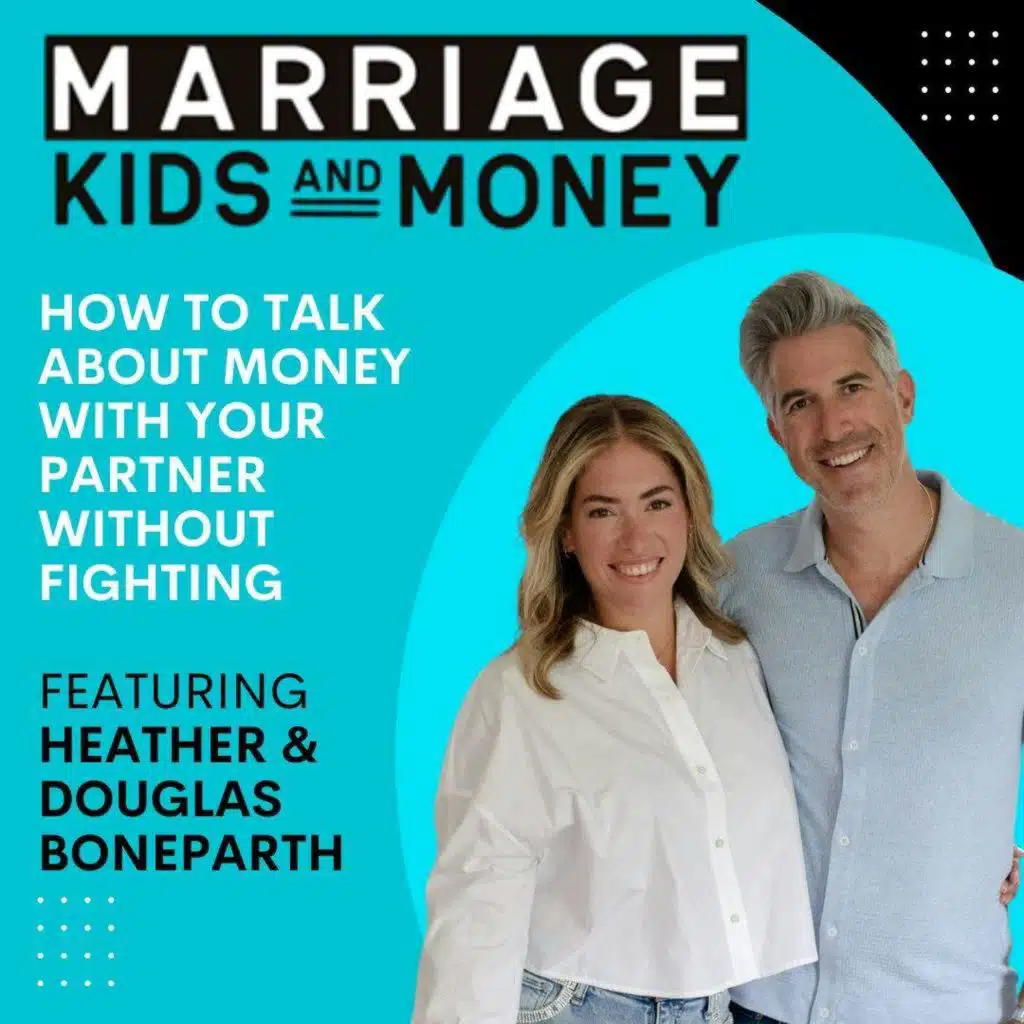 How to Talk About Money With Your Partner Without Fighting | Heather & Douglas Boneparth