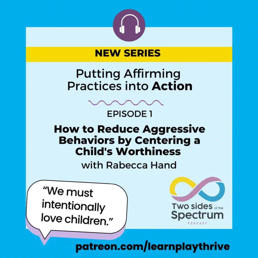 How to Reduce Aggressive Behaviors by Centering a Child's Worthiness with Rabecca Hand (NEW PATREON SERIES)