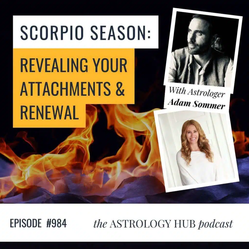 Discover how Scorpio season reveals your attachments & potential for renewal w Adam Sommer