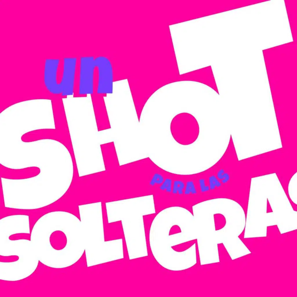 Un Shot para las Solteras