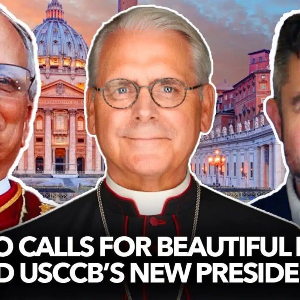 1269: Pope Leo Calls for Beautiful Liturgy and USCCB’s New President