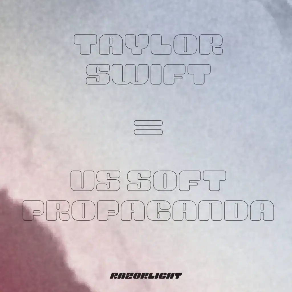 Taylor Swift = US Soft Propaganda